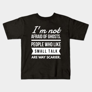 I'm Not Afraid of Ghosts.. Kids T-Shirt